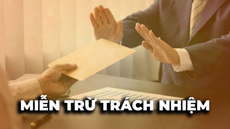mien tru trach nhiem 3 Khi tiến hành miễn trừ đối với trách nhiệm Mibet cũng có khó khăn